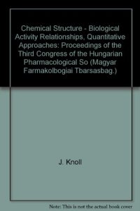 cover of the book Chemical Structure–Biological Activity Relationships: Quantitative Approaches. Proceedings of the 3rd Congress of the Hungarian Pharmacological Society, Budapest, 1979