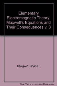 cover of the book Maxwell's Equations and their Consequences. Elementary Electromagnetic Theory