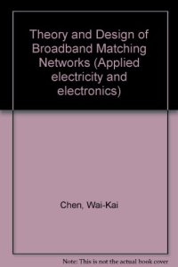 cover of the book Theory and Design of Broadband Matching Networks. Applied Electricity and Electronics