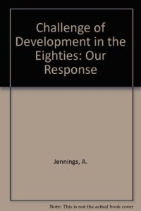 cover of the book The Challenge of Development in the Eighties our Response