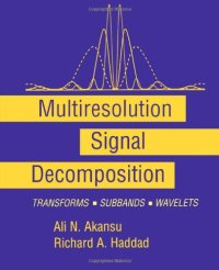 cover of the book Multiresolution Signal Decomposition. Transforms, Subbands, and Wavelets