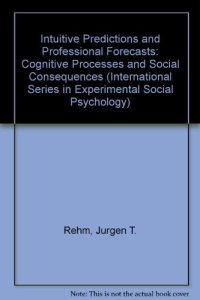 cover of the book Intuitive Predictions and Professional Forecasts. Cognitive Processes and Social Consequences