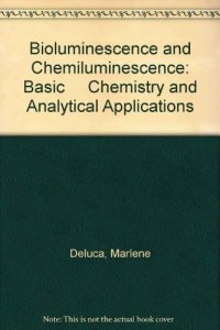 cover of the book Bioluminescence and Chemiluminescence. Basic Chemistry and Analytical Applications