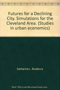 cover of the book Futures for a Declining City. Simulations for the Cleveland Area