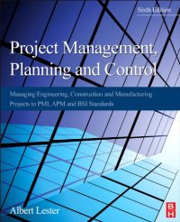 cover of the book Project Management, Planning and Control. Managing Engineering, Construction and Manufacturing Projects to PMI, APM and BSI Standards