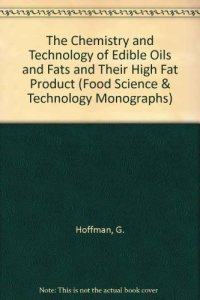 cover of the book The Chemistry and Technology of Edible Oils and Fats and their High Fat Products