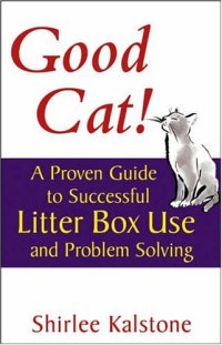 cover of the book Good cat!: a proven guide to successful litter box use and problem solving