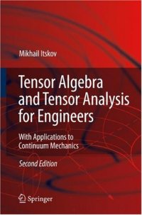 cover of the book Tensor algebra and tensor analysis for engineers: with applications to continuum mechanics