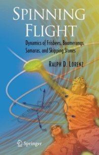 cover of the book Spinning flight: dynamics of frisbees, boomerangs, samaras, and skipping stones