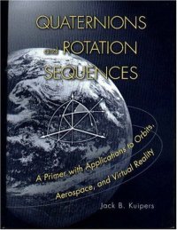 cover of the book Quaternions and rotation sequences: a primer with applications to orbits, aerospace, and virtual reality