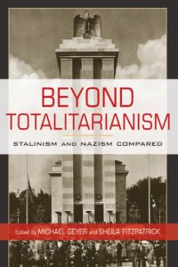 cover of the book Beyond totalitarianism: Stalinism and Nazism compared