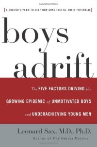 cover of the book Boys adrift: the five factors driving the growing epidemic of unmotivated boys and underachieving young men