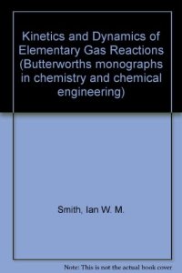 cover of the book Kinetics and Dynamics of Elementary Gas Reactions