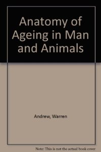 cover of the book The Anatomy of Aging in Man and Animals