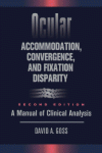 cover of the book Ocular Accommodation, Convergence, and Fixation Disparity. A Manual of Clinical Analysis