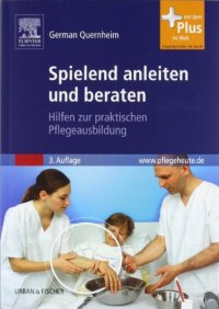 cover of the book Spielend Anleiten und Beraten. Hilfen zur praktischen Pflegeausbildung