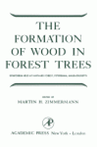 cover of the book The Formation of Wood in Forest Trees. The Second Symposium Held under the Auspices of the Maria Moors Cabot Foundation for Botanical Research, Harvard Forest, April, 1963