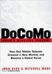 cover of the book DoCoMo--Japan's Wireless Tsunami: How One Mobile Telecom Created a New Market and Became a Global Force