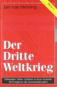 cover of the book Buch 3 - Der Dritte Weltkrieg. Einhundert Seher schildern in ihren Visionen die Ereignisse der kommenden Jahre