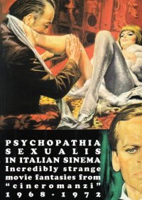 cover of the book Psychopathia Sexualis in Italian Sinema: Incredibly strange movie fantasies from "cineromanzi” 1968-1972