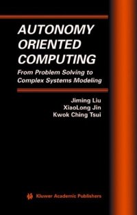 cover of the book Autonomy Oriented Computing: From Problem Solving to Complex Systems Modeling