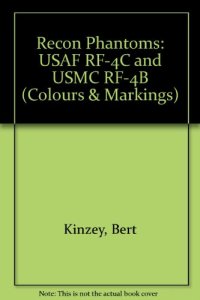 cover of the book Colors and Markings of the Recon Phantoms in Detail and Scale: Covers USAF RF-4C & USMC RF-4B Variants