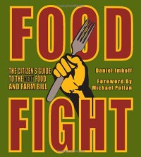 cover of the book Food Fight: The Citizen's Guide to the Next Food and Farm Bill