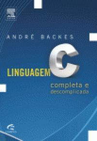 cover of the book Linguagem C. Completa E Descomplicada