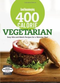 cover of the book Good Housekeeping 400 Calorie Vegetarian: Easy Mix-and-Match Recipes for a Skinnier You!