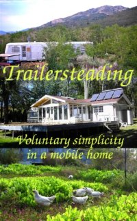 cover of the book Trailersteading: Voluntary Simplicity In A Mobile Home