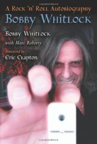 cover of the book Bobby Whitlock: A Rock 'n' Roll Autobiography