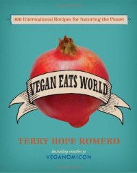 cover of the book Vegan Eats World: 300 International Recipes for Savoring the Planet