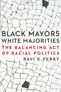 cover of the book Black Mayors, White Majorities: The Balancing Act of Racial Politics