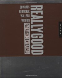 cover of the book Really Good Packaging Explained: Top Design Professionals Critique 300 Package Designs and Explain What Makes Them Work