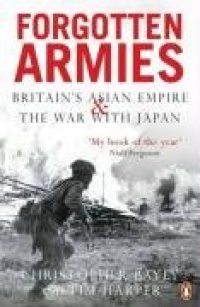 cover of the book Forgotten Armies: Britain's Asian Empire and the War with Japan