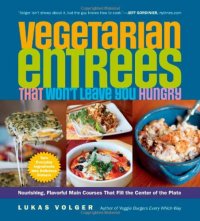 cover of the book Vegetarian Entrees That Won't Leave You Hungry