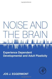 cover of the book Noise and the Brain: Experience Dependent Developmental and Adult Plasticity