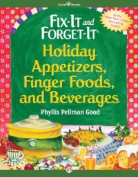 cover of the book Fix-It and Forget-It Holiday Appetizers, Finger Foods, and Beverages