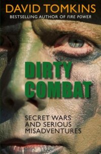 cover of the book Dirty Combat: Secret Wars and Serious Misadventures