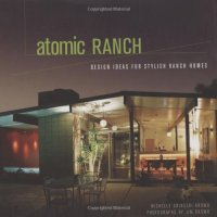 cover of the book Atomic Ranch: Design Ideas for Stylish Ranch Homes