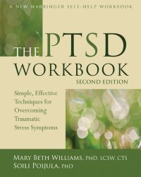 cover of the book The PTSD Workbook: Simple, Effective Techniques for Overcoming Traumatic Stress Symptoms