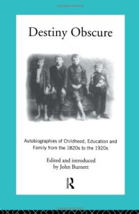 cover of the book Destiny Obscure: Autobiographies of Childhood, Education and Family From the 1820s to the 1920s