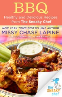 cover of the book BBQ: Healthy and Delicious Recipes from The Sneaky Chef