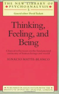 cover of the book Thinking, Feeling, and Being: Clinical Reflections on the Fundamental Antinomy of Human Beings and World