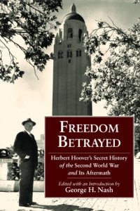 cover of the book Freedom Betrayed: Herbert Hoover's Secret History of the Second World War and Its Aftermath