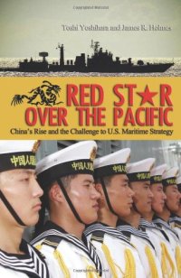 cover of the book Red Star over the Pacific: China's Rise and the Challenge to U.S. Maritime Strategy