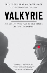 cover of the book Valkyrie: The Story of the Plot to Kill Hitler, by Its Last Member