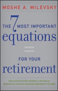 cover of the book The 7 Most Important Equations for Your Retirement: The Fascinating People and Ideas Behind Planning Your Retirement Income