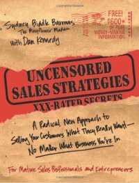 cover of the book Uncensored Sales Strategies: A Radical New Approach to Selling Your Customers What They Really Want - No Matter What Business You're In