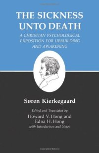 cover of the book The Sickness Unto Death: A Christian Psychological Exposition For Upbuilding And Awakening